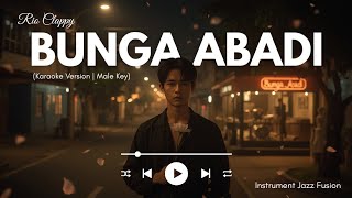 Download lagu Rio Clappy - Bunga Abadi (Karaoke Version | Male Key) (Instrument Jazz Fusion) mp3