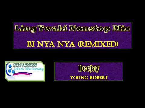 Ling Ywaki Nonstop Mixed BiNyaNya (Remixed) - Dj Young Robert ft Dj Deo & Dewash256