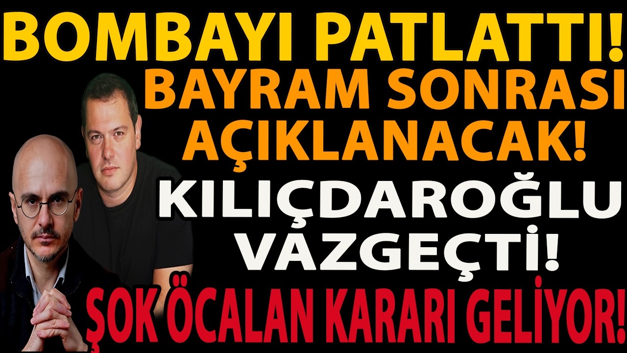 BOMBAYI PATLATTI! BAYRAM SONRASI AÇIKLANACAK! KILIÇDAROĞLU VAZGEÇTİ! ŞOK ÖCALAN KARARI GELİYOR!