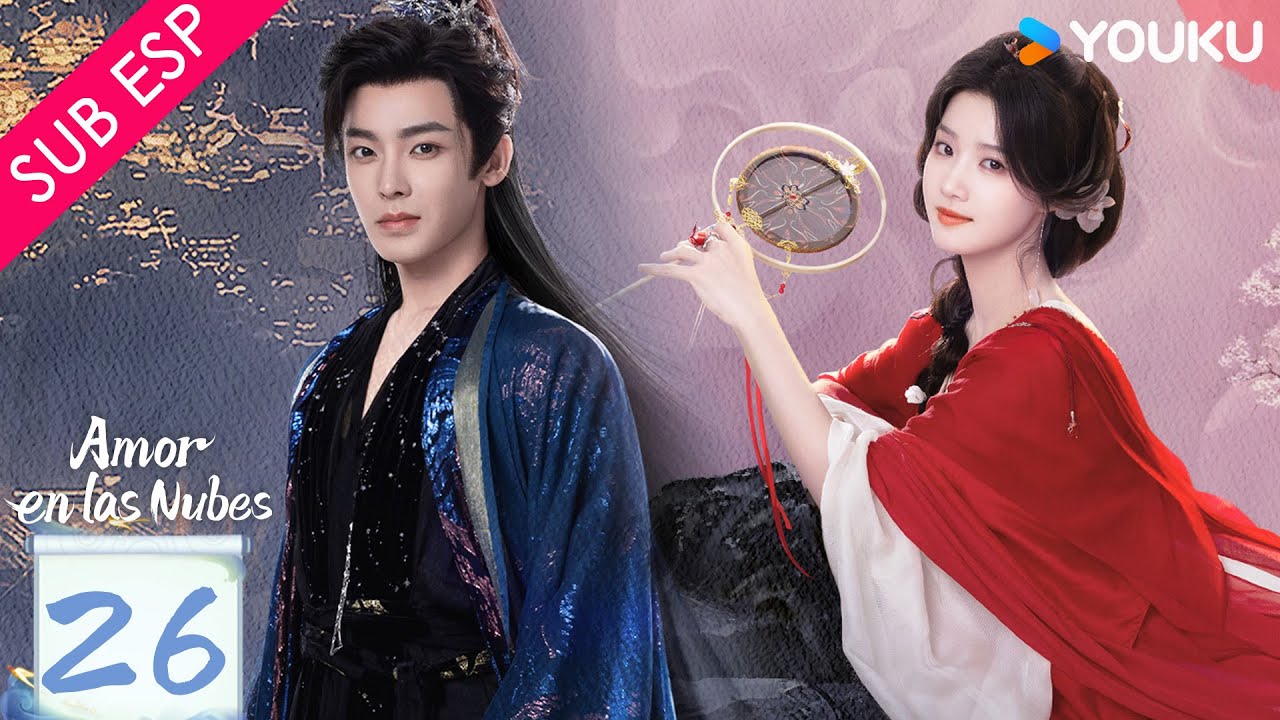 【SUB ESP】Amor en las Nubes EP26 | Hou Minghao / Lu Yuxiao / Yu Chengen / He Nan | YOUKU