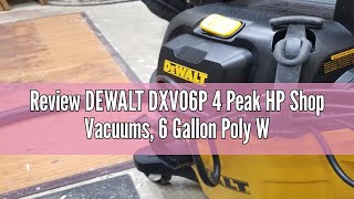 Review DEWALT DXV06P 4 Peak HP Shop Vacuums, 6 Gallon Poly Wet/Dry Vac, Heavy-Duty Shop Vacuum with