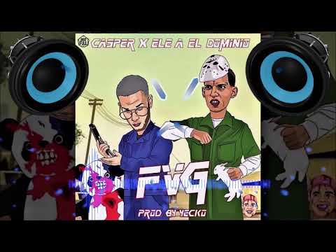 Casper Ft. Ele A El Dominio - FVG (Bass Boosted)