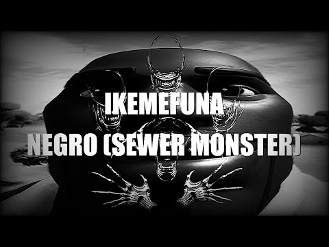 IKEMEFUNA - NEGRO (SEWER MONSTER) | перевод | rus sub