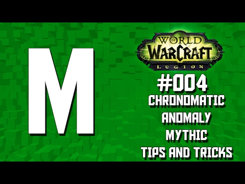 World of Warcraft #004 : Chronomatic Anomaly Mythic Tips and Tricks