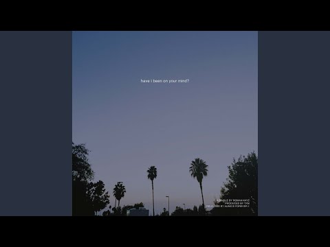 have i been on your mind?