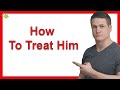 How To Treat Him If He Takes Me For Granted