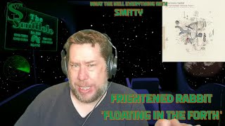 Frightened Rabbit &#39;Floating In The Forth&#39; (Reaction) Smitty&#39;s Rock Radar