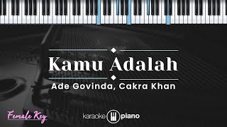 Download lagu Kamu Adalah - Ade Govinda, Cakra Khan (KARAOKE PIANO - FEMALE KEY) mp3