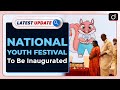 PM Modi To Inaugurate National Youth Festival 2022 Latest Update Drishti IAS English
