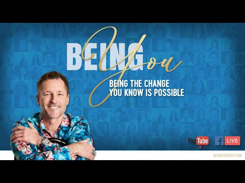 Being You, Being The Change You Know Is Possible | International Being You Day Live w/ Dr. Dain Heer