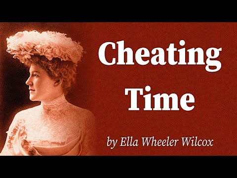 Cheating Time by Ella Wheeler Wilcox