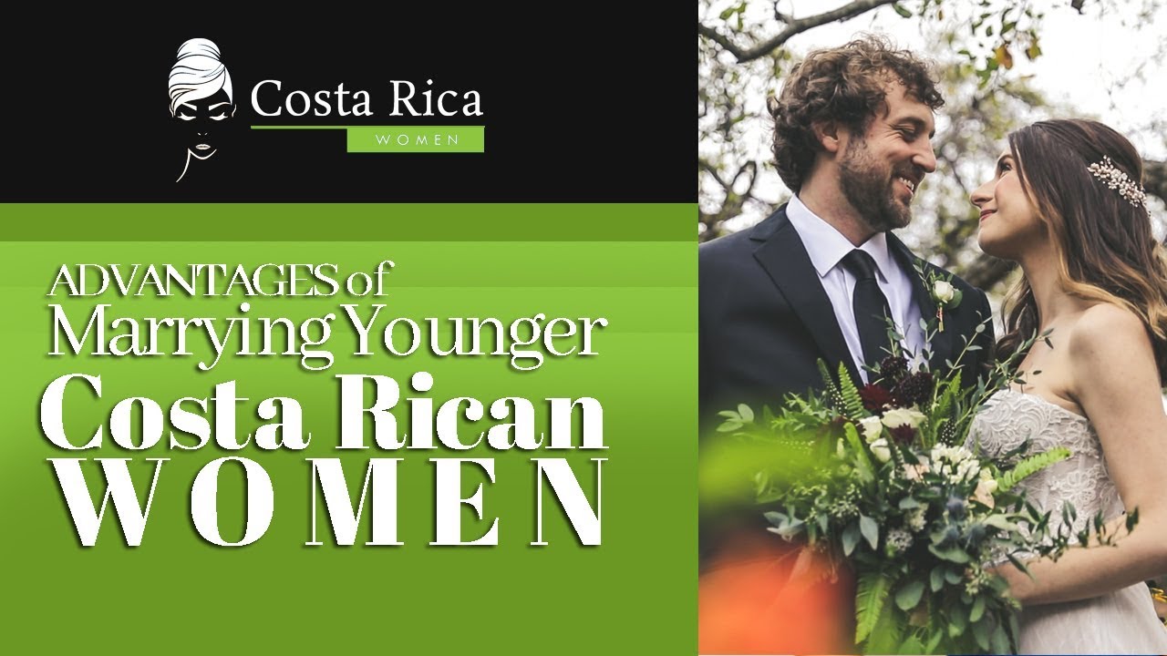 The Advantages of Marrying Younger Costa Rican Women