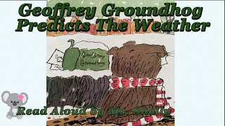 Geoffrey Groundhog Predicts The Weather | Bruce Koscieiniak | Childrens Read aloud | Groundhog's Day