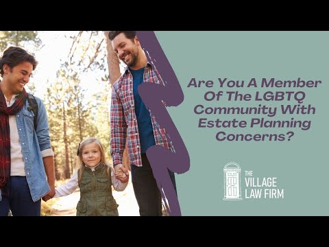 Are You A Member Of The LGBTQ Community With Estate Planning Concerns?