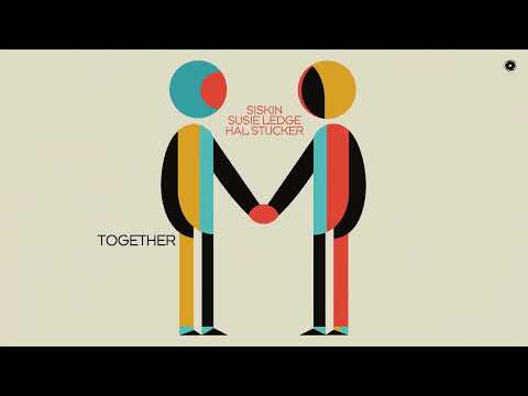 Siskin x Susie Ledge x Hal Stucker - Together
