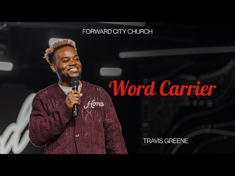 Word Carrier | Pastor Travis Greene | Forward City Church