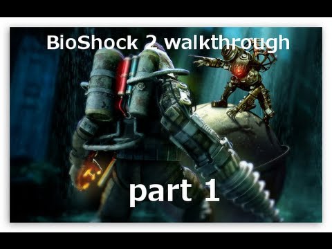 BioShock 2 walkthrough part 1 [1080p] PC
