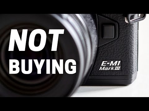 Why I'm NOT Buying Olympus E-M1 Mark III - It Is Not What You Think
