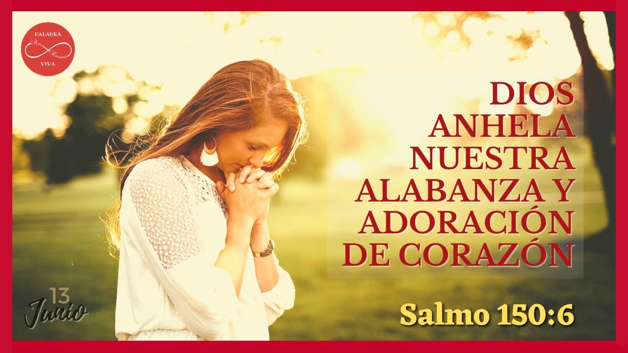 🔴 DIOS ANHELA NUESTRA  ALABANZA Y ADORACIÓN DE CORAZÓN - SALMO 150:6