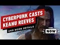 Cyberpunk 2077 Casts Keanu Reeves - IGN Now
