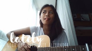 Lately - Noah Cyrus/Tanner Alexander (Cover by Skye)