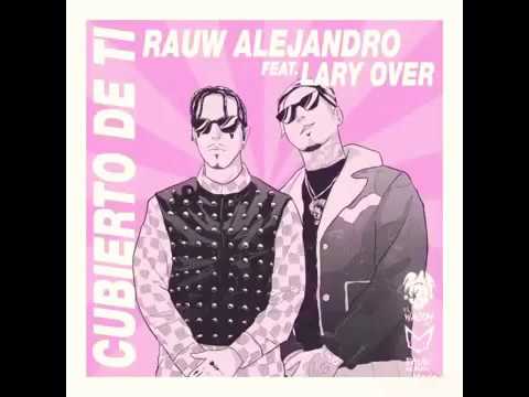 Rauw Alejandro Ft Lary Over - Cubierto De Ti (Audio Official)