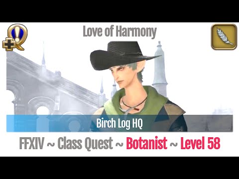 FFXIV Botanist Quest Level 58 ~ Heavensward ~ Love of Harmony (Birch Log HQ)