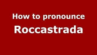 How to pronounce Roccastrada