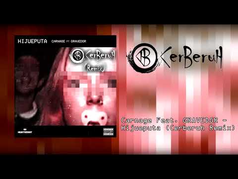 Carnage Feat. GRAVEDGR - Hijueputa (Cerberuh Remix)