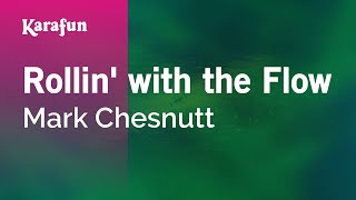 Karaoke Rollin&#39; With The Flow - Mark Chesnutt *