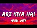 Arz Kiya Hai  -  Anuv Jain  | Aise tu lagay ki gulaab hai 🌹, aur waise hum toh tere hi gulaam hain 💫