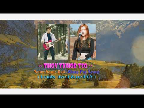 thov txhob tso - Neng Yang  Feat.  Zuag Paj Xyoo ( Remix by KZone BOY )