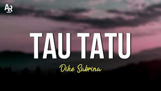 Download lagu Tau Tatu - Dike Sabrina (LIRIK) mp3