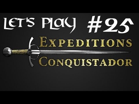 Episode 25 - Let's Play Expeditions : Conquistador - Pimp My Fort
