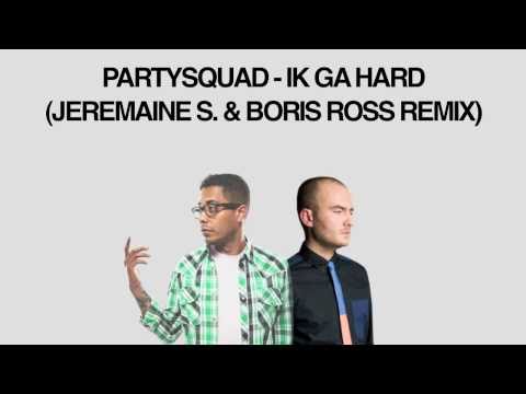 Partysquad- Ik ga hard (JEREMAINE S. & BORIS ROSS GAAN HARD REMIX) "TEASER"