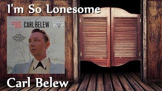 Carl Belew - I'm So Lonesome