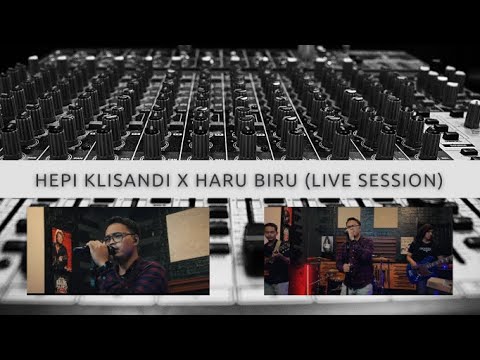 HEPI KLISANDI X HARU BIRU LIVE SESSION #Naff #AkhirnyaAkuMenemukanmu #Adictivity