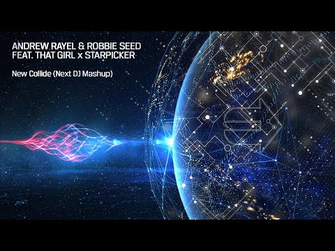 Andrew Rayel & Robbie Seed feat. That Girl x Starpicker - New Collide (Next DJ Mashup)