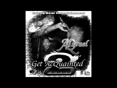 AQ Israel - Get AcQuainted 2 - Dats My Attitude ft Deewitt & Rah Grizzly