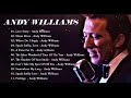 Andy Williams Greatest Hits Andy Williams Best Songs Of Full Album