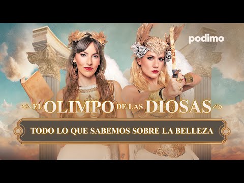 EVERYTHING WE KNOW ABOUT BEAUTY: OLYMPUS OF THE GODDESSES with Henar Álvarez and Judith Tiral | 1x10