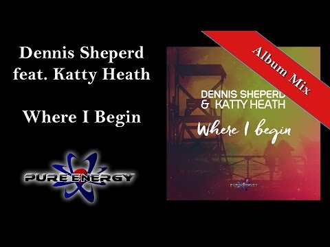 Dennis Sheperd feat. Katty Heath - Where I begin (Album Mix) DREAM DANCE 78