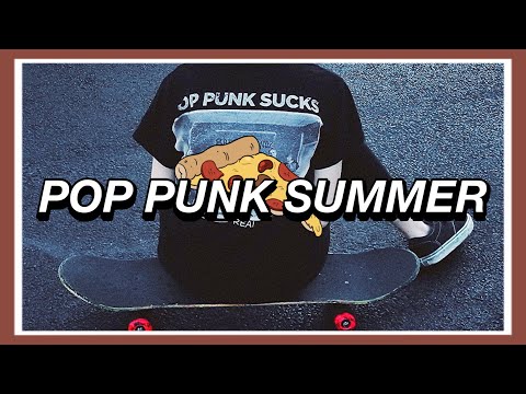 Pop Punk Summer Songs - 2000s Pop Punk Hits Playlist ☀ 🍕