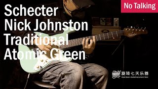 Video thumbnail for Schecter Nick Johnston Traditional Atomic Green | No Talking by CMG