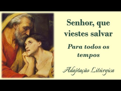 Senhor que vieste salvar... - Pe. José Candido