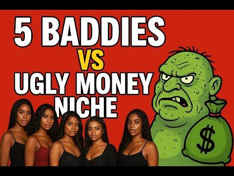 5 Baddies vs. Ugly Money Niche #TriggerAlert