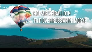 Hot air VR Balloon trip over Russian Primorye [PC VR]