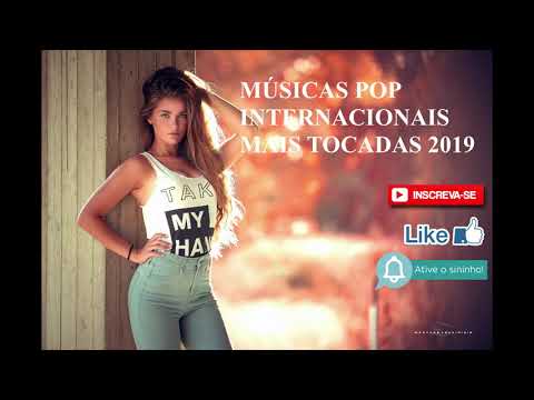 Músicas Pop Internacionais 2019  Mais Tocadas -  International Pop Songs 2019 Most Played
