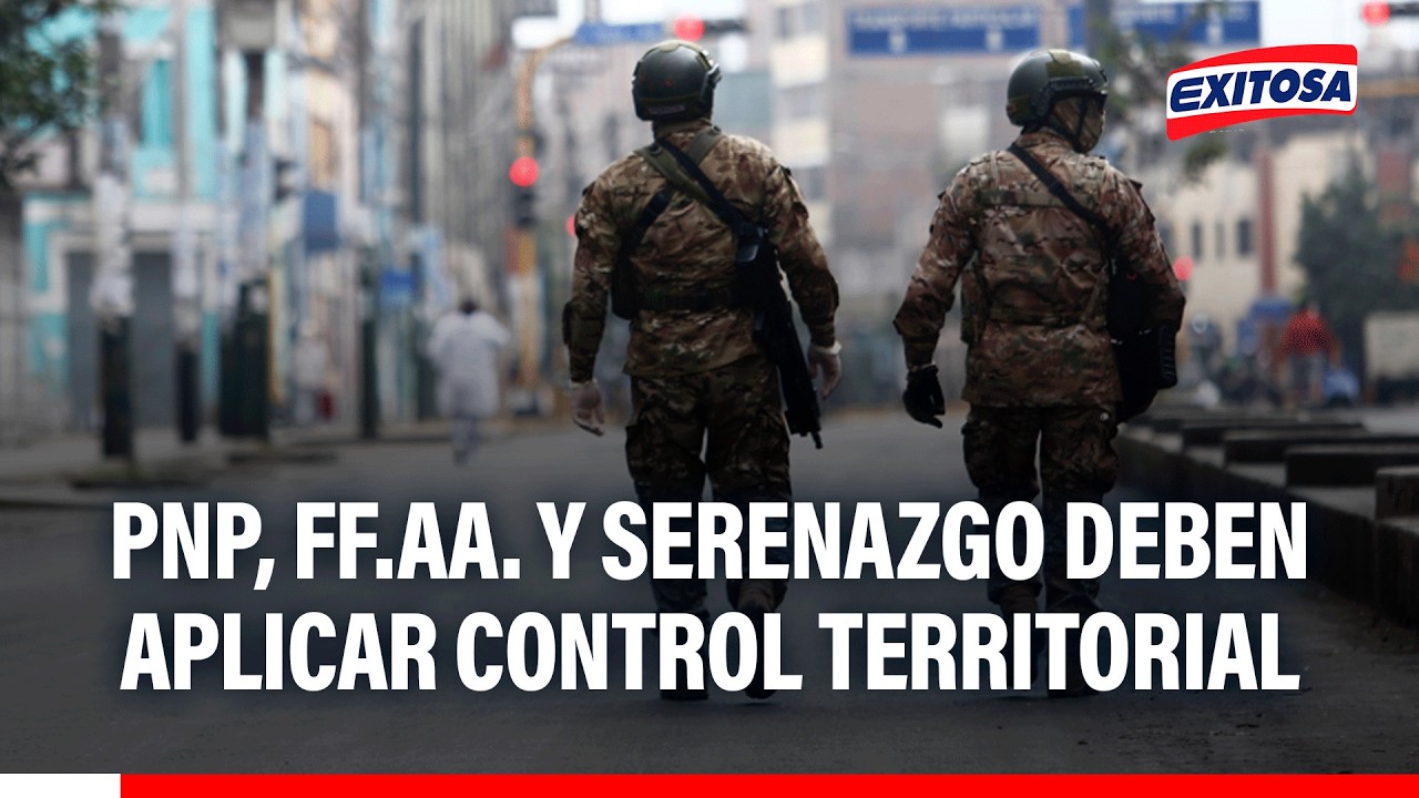 🔴🔵 Control territorial de PNP, FF.AA. y Serenazgo permitiría combatir mejor la criminalidad
