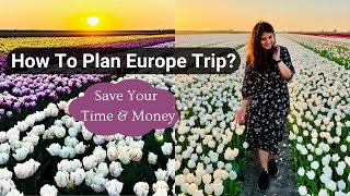 How To Plan Your Europe Trip From India? Budget, Europe Destinations, Hotels or Apartments?